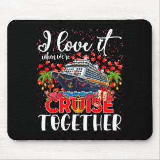 I Love It When Were Cruisin Together Cruise Couple Mouse Pad
