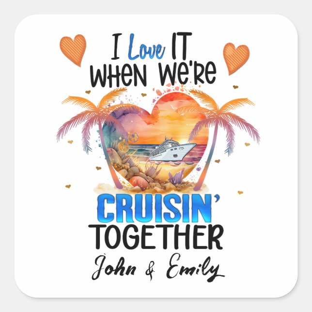 I love it when We're Cruisin' Together Cruise  Square Sticker (Front)