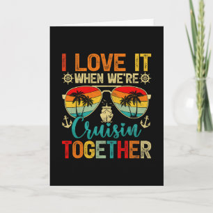 I Love It When We're Cruisin' Together Family Crui Card