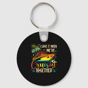 I Love It When We're Cruisin' Together Family Crui Keychain
