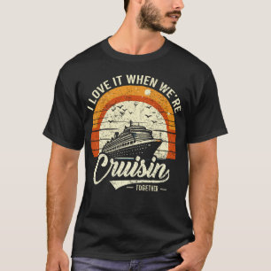 I Love It When We're Cruisin' Together, Funny Nove T-Shirt