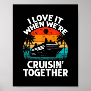 I Love It When We're Cruisin Together Retro Vintag Poster