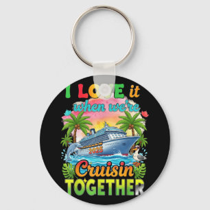 I Love It When Were Cruisin Together Summer Cruise Keychain