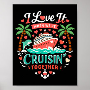 I Love It When We're Cruising Together Cruise Vibe Poster