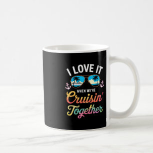 I Love It When We're Cruising Together Shirt Famil Coffee Mug