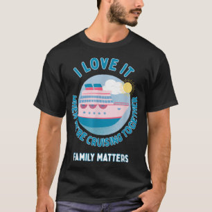  I Love It When Were Cruising Together T-Shirt