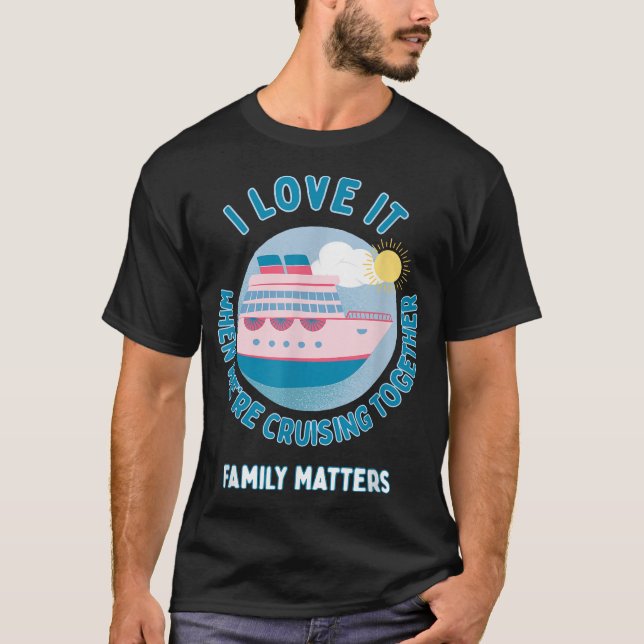  I Love It When Were Cruising Together T-Shirt (Front)