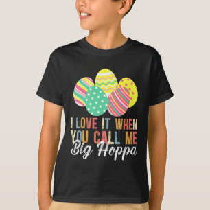 I Love It When You Call Me Big Hoppa Bunny Ear Eas T-Shirt