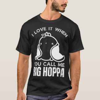 I Love It When You Call Me Big Hoppa Bunny Ear Eas T-Shirt