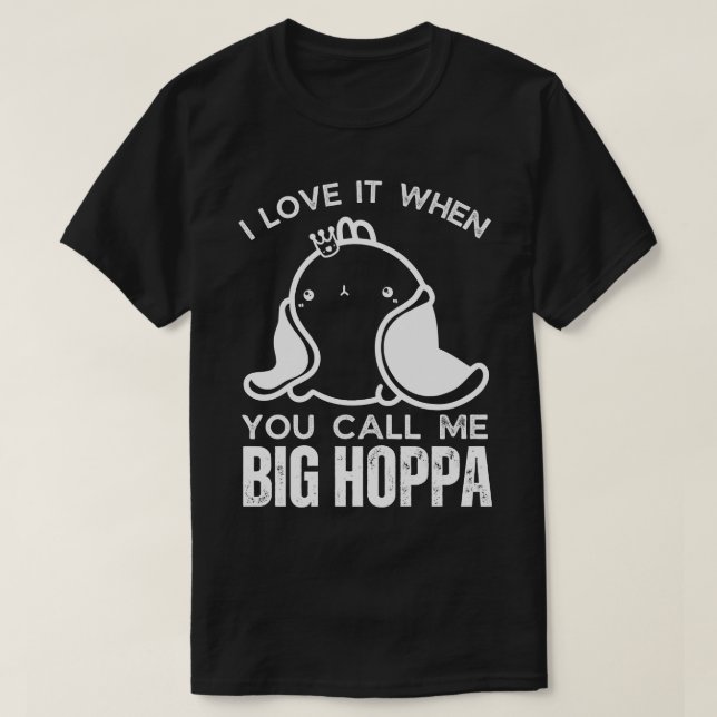 I Love It When You Call Me Big Hoppa Bunny Ear Eas T-Shirt (Design Front)