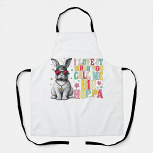 I Love It When You Call Me Big Hoppa Bunny Easter  Apron