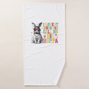I Love It When You Call Me Big Hoppa Bunny Easter  Bath Towel