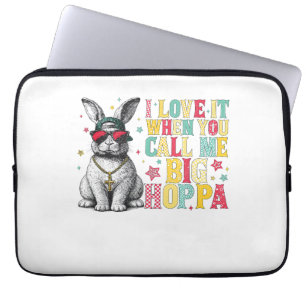 I Love It When You Call Me Big Hoppa Bunny Easter  Laptop Sleeve