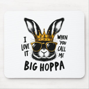 I Love It When You Call Me Big Hoppa Bunny Easter  Mouse Pad