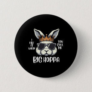 I Love It When You Call Me Big Hoppa Easter Bunny 2 Inch Round Button