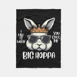 I Love It When You Call Me Big Hoppa Easter Bunny Fleece Blanket