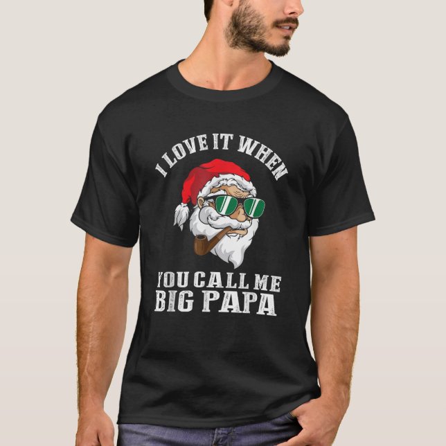 I Love It When You Call Me Big Papa Smoking Cool S T-Shirt (Front)