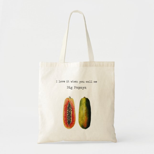 I Love It When You Call Me Big Papaya Tote Bag (Front)