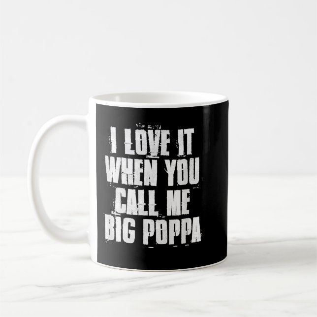I love It When You Call Me Big Poppa Funny Father' Coffee Mug (Left)