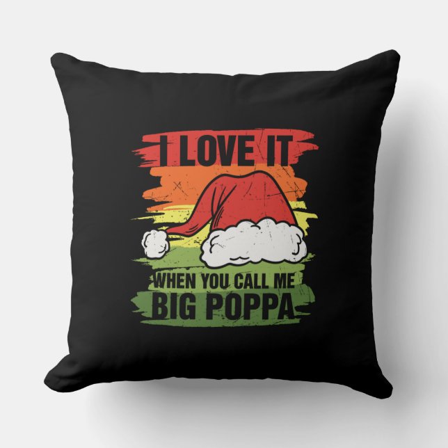 I Love It When You Call Me Big Poppa Throw Pillow (Front)