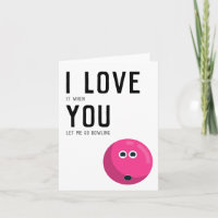 "I love it when you let me go bowling" Funny Humou