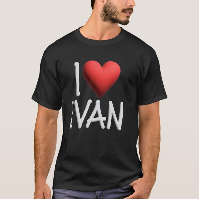 I Love Ivan Name Personalized Men Guy BFF Friend H T-Shirt (Front)