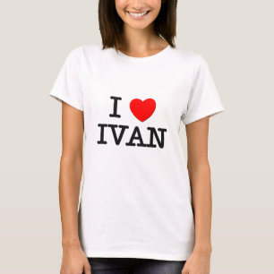 I Love Ivan T-Shirt
