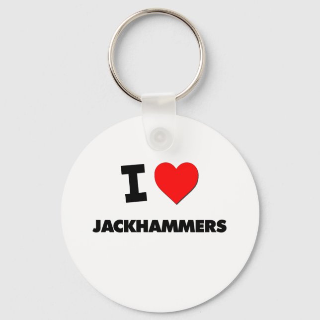 I Love Jackhammers Keychain (Front)