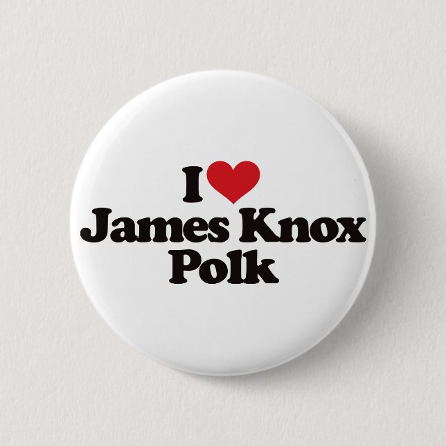 I Love James Knox Polk 2 Inch Round Button (Front)