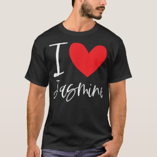 I Love Jasmine Name Personalized Girl Woman BFF Fr T-Shirt