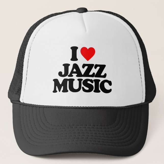 I LOVE JAZZ MUSIC TRUCKER HAT (Front)