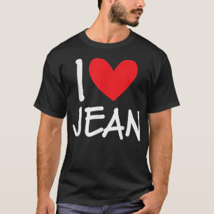 I Love Jean Name Personalized Men Guy BFF Friend H T-Shirt