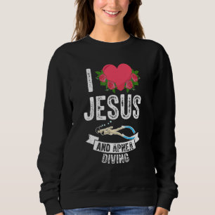 I Love Jesus And Apnea Diving Scuba Freediving Oce Sweatshirt