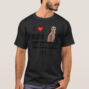I Love Jesus and Meerkats Mom Dad Christian Love J T-Shirt