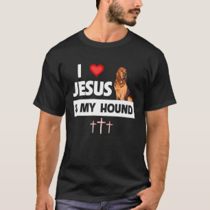 I Love Jesus and My Bloodhound Hunting Dog Mom Dad T-Shirt