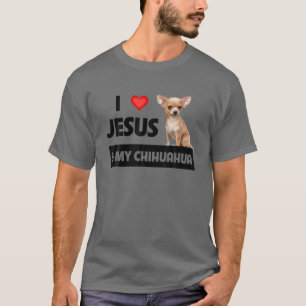I Love Jesus And My Chihuahua Dog Mom Dad Christia T-Shirt