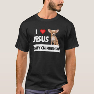 I Love Jesus And My Chihuahua Dog Mom Dad Christia T-Shirt