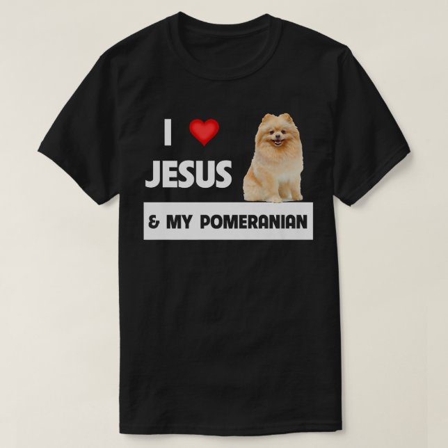 I Love Jesus and My Pomeranian Dog Mom and Dad Chr T-Shirt (Design Front)