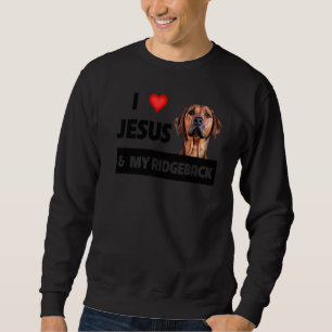 I Love Jesus And My Rhodesian Ridgeback Mom Dad Pe Sweatshirt