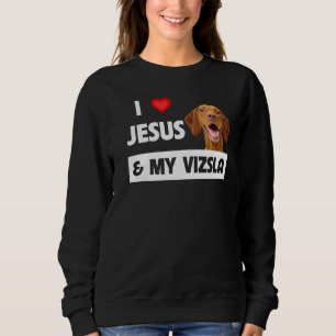 I Love Jesus And My Vizsla Dog Mom Dad Christian G Sweatshirt