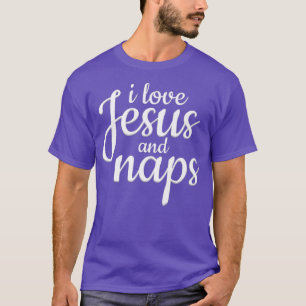 I Love Jesus And Naps  Funny Christian Gift T-Shirt