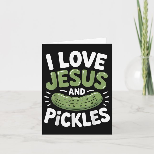 I Love Jesus And Pickles  Card (Front)