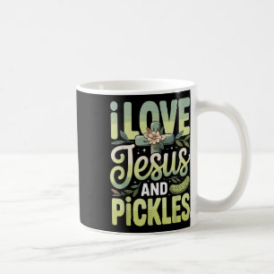 I Love Jesus And Pickles Coffee Mug