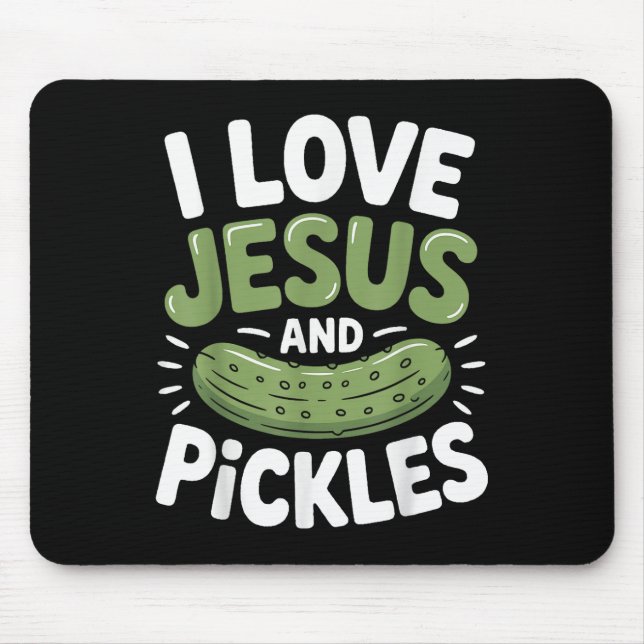 I Love Jesus And Pickles  Mouse Pad (Front)