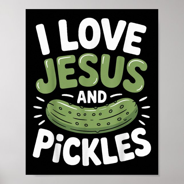 I Love Jesus And Pickles  Poster (Front)