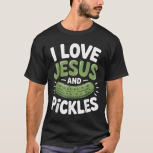 I Love Jesus And Pickles T-Shirt