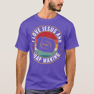 I Love Jesus and Soap Making Soap Maker T-Shirt