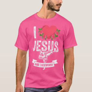 I Love Jesus And Taekwondo Themed Martial Arts T-Shirt