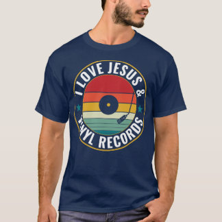 I Love Jesus and Vinyl Records Funny Vinyl Lover T-Shirt