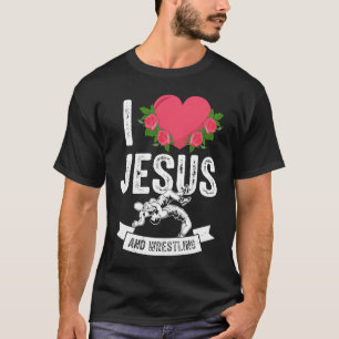 I Love Jesus and Wrestling Wrestler Themed Outfit T-Shirt